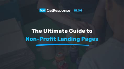 The Ultimate Guide to Nonprofit Landing Pages .